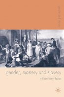 William Foster - Gender, Mastery and Slavery: From European to Atlantic World Frontiers - 9781403987082 - V9781403987082