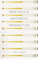 Sarah Ferber - Bioethics in Historical Perspective - 9781403987235 - V9781403987235