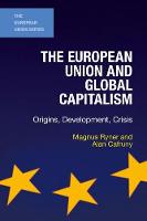 Ryner, Magnus, Cafruny, Alan - The European Union and Global Capitalism: Origins, Development, Crisis (The European Union Series) - 9781403997531 - V9781403997531