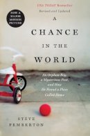 Steve Pemberton - A Chance In the World: An Orphan Boy, a Mysterious Past, and How He Found a Place Called Home - 9781404183551 - V9781404183551
