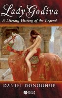 Daniel Donoghue - Lady Godiva: A Literary History of the Legend - 9781405100465 - V9781405100465