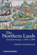 David Nicholas - The Northern Lands: Germanic Europe, c.1270 - c.1500 - 9781405100502 - V9781405100502