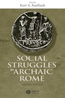 Raaflaub - Social Struggles in Archaic Rome: New Perspectives on the Conflict of the Orders - 9781405100618 - V9781405100618