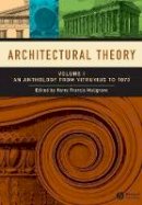 Harry Fra Mallgrave - Architectural Theory, Volume 1: An Anthology from Vitruvius to 1870 - 9781405102582 - V9781405102582