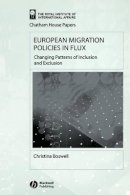 Christina Boswell - European Migration Policies in Flux: Changing Patterns of Inclusion and Exclusion - 9781405102964 - V9781405102964