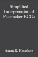 Aaron B. Hesselson - Simplified Interpretation of Pacemaker ECGs - 9781405103725 - V9781405103725