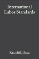 Basu - International Labor Standards: History, Theory, and Policy Options - 9781405105552 - V9781405105552