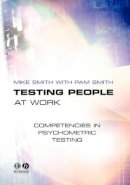 Mike Smith - Testing People at Work: Competencies in Psychometric Testing - 9781405108171 - V9781405108171