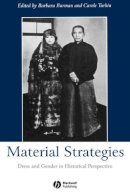 Burman - Material Strategies: Dress and Gender in Historial Perspective - 9781405109062 - V9781405109062