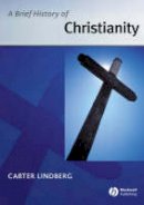Carter Lindberg - A Brief History of Christianity - 9781405110471 - V9781405110471