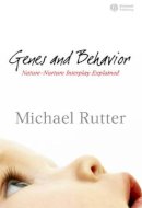 Sir Michael J. Rutter - Genes and Behavior: Nature-Nurture Interplay Explained - 9781405110617 - V9781405110617
