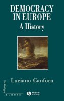 Luciano Canfora - Democracy in Europe: A History of an Ideoloy - 9781405111317 - V9781405111317