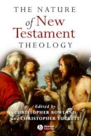 Christopher Rowland - The Nature of New Testament Theology: Essays in Honour of Robert Morgan - 9781405111744 - V9781405111744