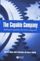 Richard L. Lynch - The Capable Company: Building the Capabilites that Make Strategy Work - 9781405111829 - V9781405111829