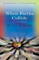 Martin E. Marty - When Faiths Collide - 9781405112239 - V9781405112239