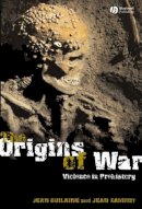 Jean Guilaine - The Origins of War: Violence in Prehistory - 9781405112604 - V9781405112604