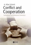 A. Allan Schmid - Conflict and Cooperation: Institutional and Behavioral Economics - 9781405113564 - V9781405113564