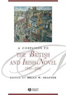 Brian W. Shaffer - A Companion to the British and Irish Novel, 1945 - 2000 - 9781405113755 - V9781405113755