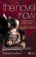 Richard Bradford - The Novel Now: Contemporary British Fiction - 9781405113861 - V9781405113861