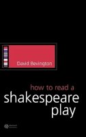 David Bevington - How to Read a Shakespeare Play - 9781405113953 - V9781405113953