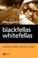 Gillian Cowlishaw - Blackfellas, Whitefellas, and the Hidden Injuries of Race - 9781405114042 - V9781405114042
