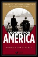 Ardis Cameron - Looking for America: The Visual Production of Nation and People - 9781405114660 - V9781405114660