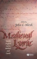 Hirsh - Medieval Lyric: Middle English Lyrics, Ballads, and Carols - 9781405114813 - V9781405114813