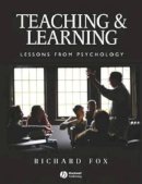 Richard Fox - Teaching and Learning: Lessons from Psychology - 9781405114868 - V9781405114868