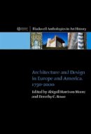 Harrison-Moore - Architecture and Design in Europe and America: 1750 - 2000 - 9781405115315 - V9781405115315