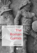 Futrell - The Roman Games: Historical Sources in Translation - 9781405115681 - V9781405115681