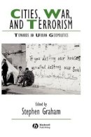 Graham - Cities, War, and Terrorism: Towards an Urban Geopolitics - 9781405115742 - V9781405115742