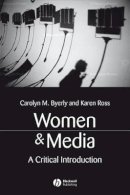 Carolyn M. Byerly - Women and Media: A Critical Introduction - 9781405116077 - V9781405116077