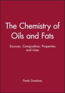 Frank Gunstone - The Chemistry of Oils and Fats: Sources, Composition, Properties and Uses - 9781405116268 - V9781405116268
