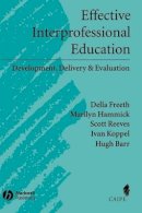 Della S. Freeth - Effective Interprofessional Education: Development, Delivery, and Evaluation - 9781405116534 - V9781405116534