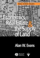Alan W. Evans - Economics, Real Estate and the Supply of Land - 9781405118620 - V9781405118620