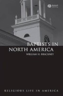 William H. Brackney - Baptists in North America: An Historical Perspective - 9781405118644 - V9781405118644