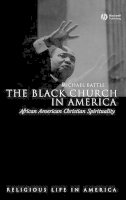 Michael Battle - The Black Church in America: African American Christian Spirtuality - 9781405118910 - V9781405118910