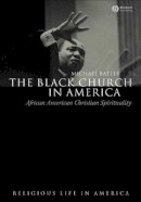 Michael Battle - The Black Church in America: African American Christian Spirtuality - 9781405118927 - V9781405118927