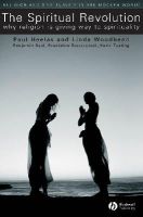 Paul Heelas - The Spiritual Revolution: Why Religion is Giving Way to Spirituality - 9781405119597 - V9781405119597