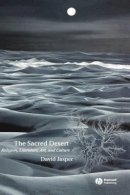 David Jasper - The Sacred Desert: Religion, Literature, Art, and Culture - 9781405119757 - V9781405119757