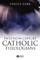 Fergus Kerr - Twentieth-Century Catholic Theologians - 9781405120838 - V9781405120838