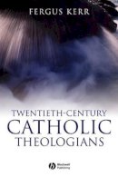 Fergus Kerr - Twentieth-Century Catholic Theologians - 9781405120845 - V9781405120845