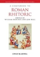 Dominik - A Companion to Roman Rhetoric - 9781405120913 - V9781405120913