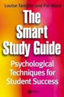 Louise Tamblin - The Smart Study Guide: Psychological Techniques for Student Success - 9781405121170 - V9781405121170