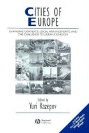 Yuri Kazepov - Cities of Europe: Changing Contexts, Local Arrangement and the Challenge to Urban Cohesion - 9781405121323 - V9781405121323