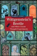Martin Cohen - Wittgenstein´s Beetle and Other Classic Thought Experiments - 9781405121910 - V9781405121910