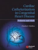 Charles E. Mullins - Cardiac Catheterization in Congenital Heart Disease: Pediatric and Adult - 9781405122009 - V9781405122009