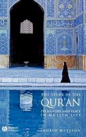 Ingrid Mattson - The Story of the Qur´an: Its History and Place in Muslim Life - 9781405122573 - V9781405122573