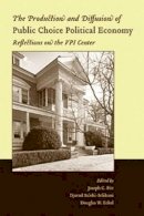 C Pitt - The Production and Diffusion of Public Choice Political Economy: Reflections on the VPI Center - 9781405124539 - V9781405124539