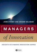 John Storey - Managers of Innovation: Insights into Making Innovation Happen - 9781405124614 - V9781405124614